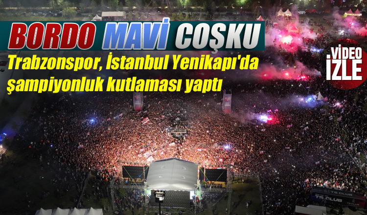 Trabzonspor, İstanbul Yenikapı’da şampiyonluk kutlaması yaptı