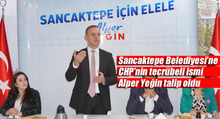 Sancaktepe Belediyesi’ne CHP’nin tecrübeli ve güçlü ismi Alper Yeğin talip oldu