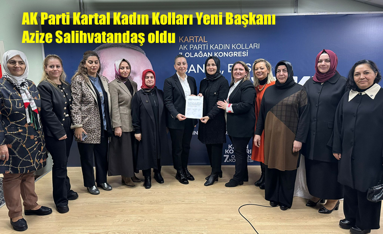 AK Parti Kartal Kadın Kolları Yeni Başkanı Azize Salihvatandaş oldu