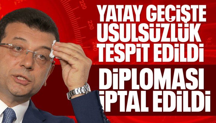 İBB Başkanı Ekrem İmamoğlu’nun üniversite diploması iptal edildi