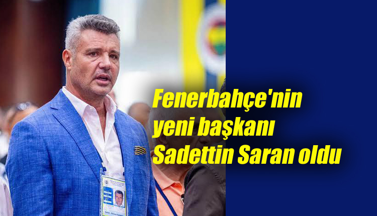 Fenerbahçe’de Ali Koç gitti Sadettin Saran geldi