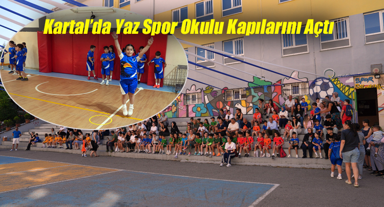 Kartal’da Yaz Neşesi: Kartal Belediyesi Yaz Spor Okulu Kapılarını Açtı